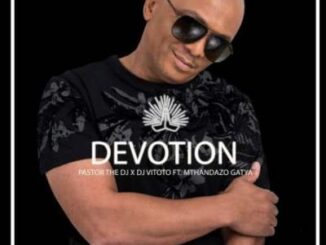 Pastorthedj – Devotion Ft. Dj Vitoto & Mthandazo Gatya