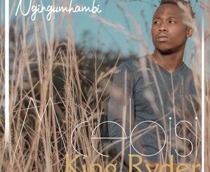 Mcebisi King Ryder – Ngingumhambi