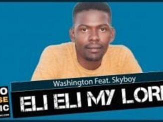 Washington – Eli Eli My Lord Ft. SkyBoy