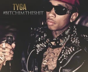 ALBUM: Tyga – #BitchImTheShit