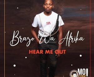 ALBUM: Brazo Wa Afrika – Hear Me Out