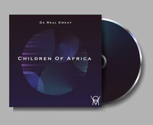 EP: Da Real Emkay – Children Of Africa