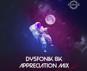 DysFonik – 8K Appreciation Mix