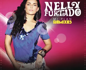 ALBUM: Nelly Furtado – Mi Plan – Remixes