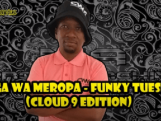 Ceega Wa Meropa – Funky Tuesday (cloud 9 Edition)