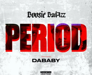 Boosie Badazz – Period (feat. DaBaby)