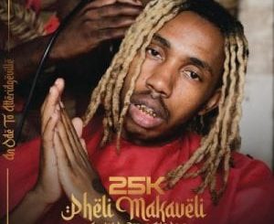 25k – Pheli Makaveli (intro)