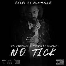 Dayne Da Beatmaker – No Tick ft Germaine & The Rabbi Himself