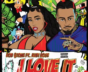 Rob $tone – I Love It (feat. Rubi Rose)