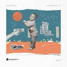 ALBUM: M.Patrick – Lisakhanya