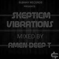 Amen Deep T – Skepticm Vibrations 01