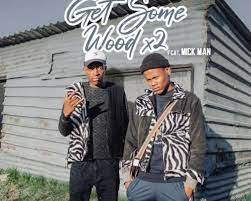 KhestoDeepSA – Get Some Wood x2 ft. Mick Man & KamtoDaKay