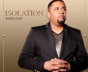 ALBUM: Byron Cage – Isolation