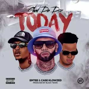 DOWNLOAD-Chad-Da-Don-–-Today-ft-Emtee-Case-Klowzed.webp