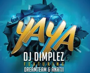 dj-dimplez-–-yaya-ft-dreamteam-anatii