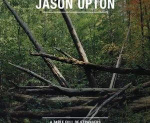 jason-upton-a-table-full-of-strangers-vol-1