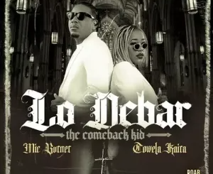 mic-burner-–-lo-debar-the-comeback-kid-ft.-towela-kaira