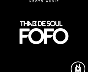 1651751911 DOWNLOAD-Thab-De-Soul-–-Fofo-–