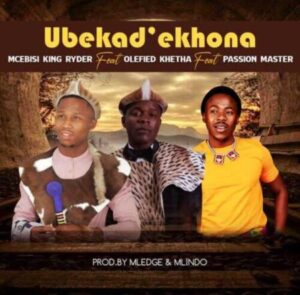 DOWNLOAD-Mcebisi-King-Ryder-–-Ubekadekhona-ft-Khetha-Olefied