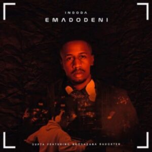 DOWNLOAD-Supta-–-Indoda-Emadodeni-ft-Nkosazana-Daughter-–