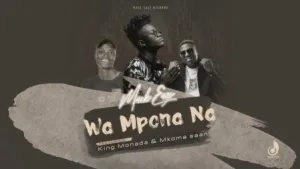 DOWNLOAD-Mack-Eaze-–-Wa-Mpona-Na-ft-King-Monada.webp