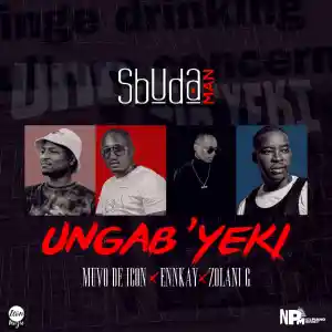 DOWNLOAD-Sbuda-Man-–-Ungabyeki-Ft-Zolani-G-Ennkay.webp