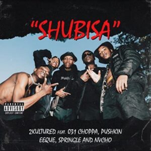 DOWNLOAD-2kultured-–-Shubisa-ft-031Choppa-Phuskin-EeQue-Springle