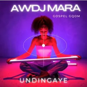 DOWNLOAD-AwDJ-Mara-–-UNdingaye-–.webp