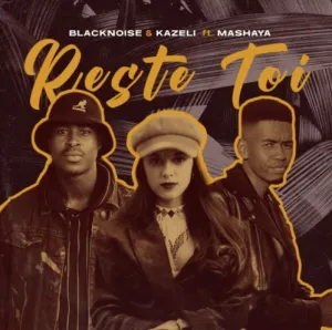 DOWNLOAD-Blacknoise-Kazeli-–-Reste-Toi-ft-Mashaya-–.webp