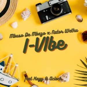 DOWNLOAD-Mbuso-De-Mbazo-Nator-Wethu-–-I-Vibe-ft