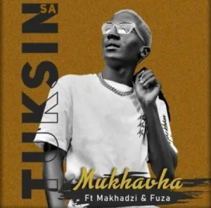 DOWNLOAD-Tuksin-SA-–-Mukhavha-ft-Makhadzi-FUZA-–.webp