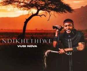 vusi-nova-–-ndikhethiwe