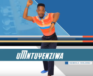 DOWNLOAD-Umntuyenziwa-–-Ngibhula-Isihlangu-–