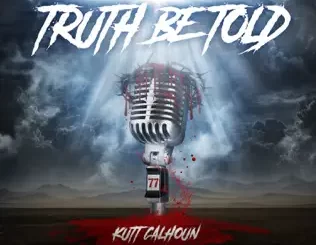 Truth-Be-Told-Kutt-Calhoun