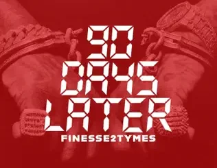 90 Days Later Finesse2Tymes