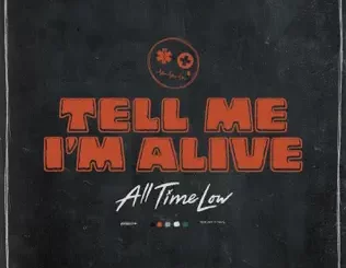 Tell Me I'm Alive All Time Low