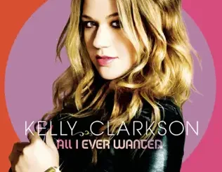 All I Ever Wanted (Deluxe Edition) Kelly Clarkson