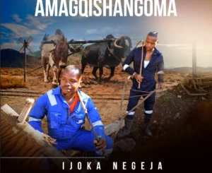 Amagqishangoma - Ijoka Negeja