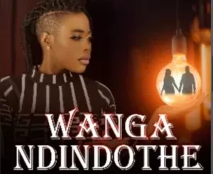 NadiaVocal – Wanga Ndindothe Ft. Ck The Dj