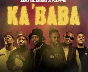 Amu Classic, Kappie, LeeMckrazy, Vyno Keys, Pushkin, Springle – Ka’baba