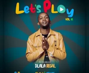 Dlala Regal – Let’s Play Vol.10 Guest Mix