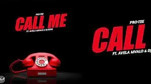 Pro-Tee – Call Me ft. Avela Mvalo & DJ Ross