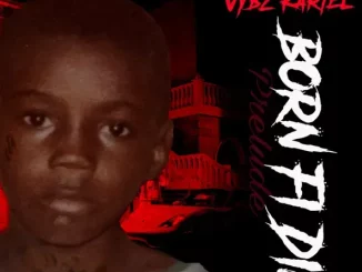 Vybz Kartel – Born Fi Dis (Prelude)