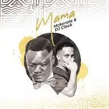 Mckenzie & DJ Clock - Mama