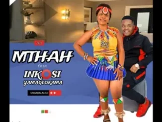 Mthah - Ungabalaleli ft Inkosi yamagcokama