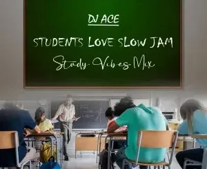 DJ Ace - Students Love Slow Jam (Study Vibes Mix)