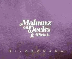 Malumz on Decks - Siyobonana ft. Pixie L