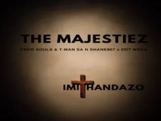 The Majestiez - Imithandazo ft MFR Souls, T-Man SA, Shane907 & Dot Mega