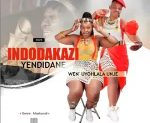 Indodakazi YeNdidane - Wen’yohlala Unje