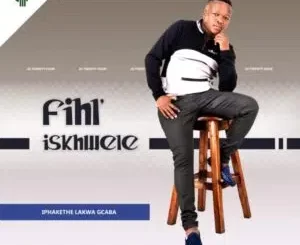 Fihliskhwele - Iphakethe Lakwa Gcaba